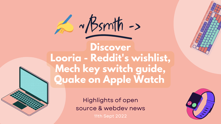 Discover Looria - Reddit's wishlist, mech key switches, Apple Watch runs Quake