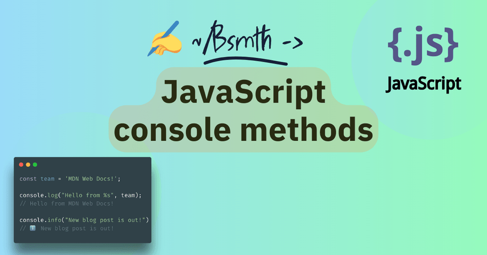 MDN Blog: JavaScript console methods